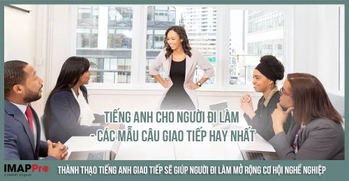 Tiếng Anh cho người đi làm - các mẫu câu giao tiếp hay nhất