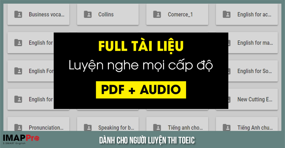 TRỌN BỘ TÀI LIỆU luyện nghe TOEIC cho mọi cấp độ {FULL PDF + AUDIO} 